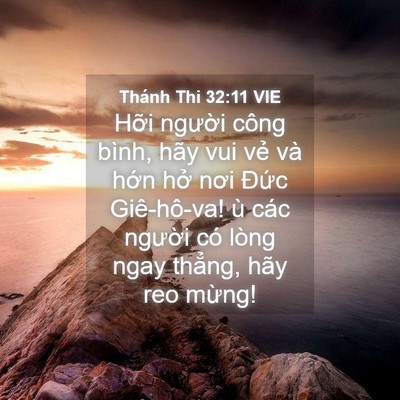 Picture 04 - Thánh Thi 32:11 VIE - Hỡi người công bình, hãy vui vẻ và - Bible Verse Picture