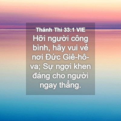Picture 04 - Thánh Thi 33:1 VIE - Hỡi người công bình, hãy vui vẻ nơi - Bible Verse Picture