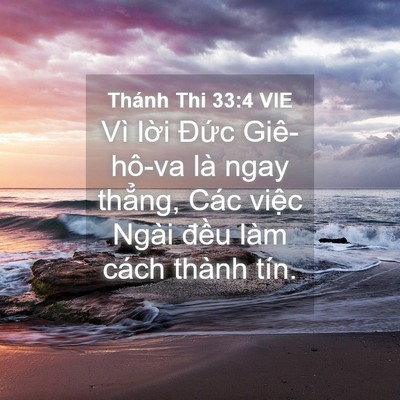 Picture 04 - Thánh Thi 33:4 VIE - Vì lời Đức Giê-hô-va là ngay thẳng, - Bible Verse Picture