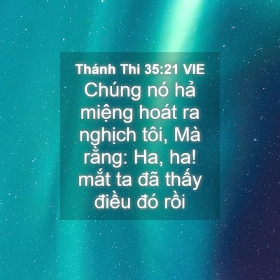 Picture 04 - Thánh Thi 35:21 VIE - Chúng nó hả miệng hoát ra nghịch tôi, - Bible Verse Picture