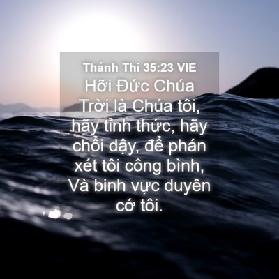 Picture 04 - Thánh Thi 35:23 VIE - Hỡi Đức Chúa Trời là Chúa tôi, hãy - Bible Verse Picture