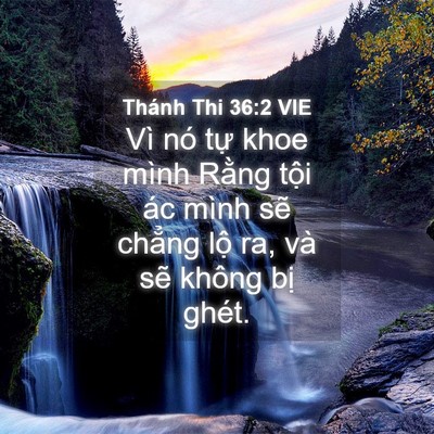 Picture 04 - Thánh Thi 36:2 VIE - Vì nó tự khoe mình Rằng tội ác mình - Bible Verse Picture