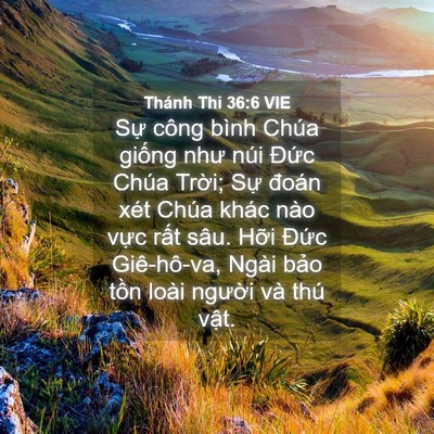 Picture 04 - Thánh Thi 36:6 VIE - Sự công bình Chúa giống như núi Đức - Bible Verse Picture