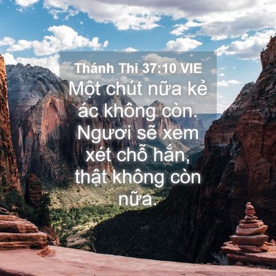 Picture 04 - Thánh Thi 37:10 VIE - Một chút nữa kẻ ác không còn. Ngươi - Bible Verse Picture