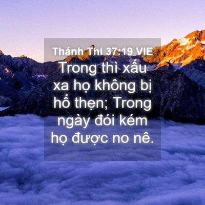 Picture 04 - Thánh Thi 37:19 VIE - Trong thì xấu xa họ không bị hổ thẹn; - Bible Verse Picture