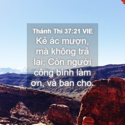 Picture 04 - Thánh Thi 37:21 VIE - Kẻ ác mượn, mà không trả lại; Còn - Bible Verse Picture