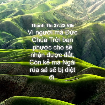 Picture 04 - Thánh Thi 37:22 VIE - Vì người mà Đức Chúa Trời ban phước - Bible Verse Picture