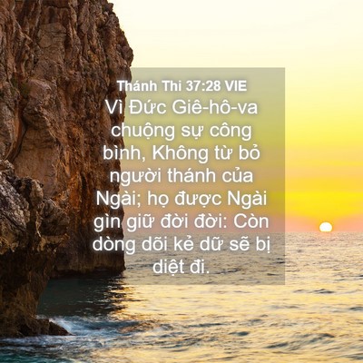 Picture 04 - Thánh Thi 37:28 VIE - Vì Đức Giê-hô-va chuộng sự công bình, - Bible Verse Picture