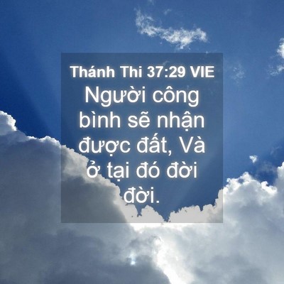 Picture 04 - Thánh Thi 37:29 VIE - Người công bình sẽ nhận được đất, - Bible Verse Picture
