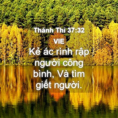 Picture 04 - Thánh Thi 37:32 VIE - Kẻ ác rình rập người công bình, Và - Bible Verse Picture