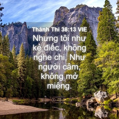 Picture 04 - Thánh Thi 38:13 VIE - Nhưng tôi như kẻ điếc, không nghe chi, - Bible Verse Picture