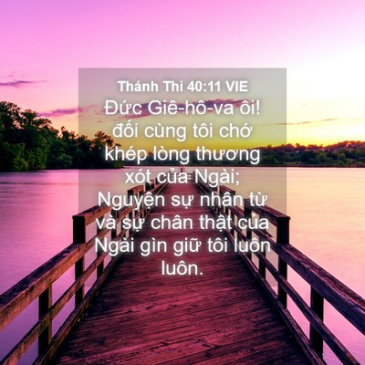 Picture 04 - Thánh Thi 40:11 VIE - Đức Giê-hô-va ôi! đối cùng tôi chớ - Bible Verse Picture