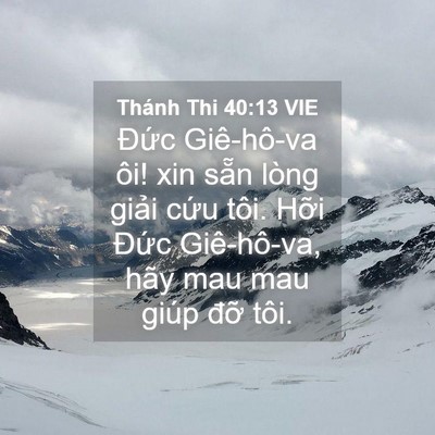 Picture 04 - Thánh Thi 40:13 VIE - Đức Giê-hô-va ôi! xin sẵn lòng giải - Bible Verse Picture