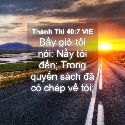 Picture 04 - Thánh Thi 40:7 VIE - Bấy giờ tôi nói: Nầy tôi đến; Trong - Bible Verse Picture