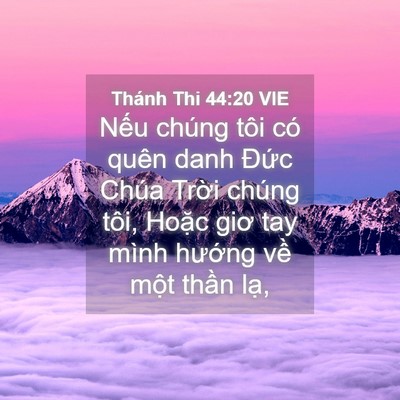 Picture 04 - Thánh Thi 44:20 VIE - Nếu chúng tôi có quên danh Đức Chúa - Bible Verse Picture