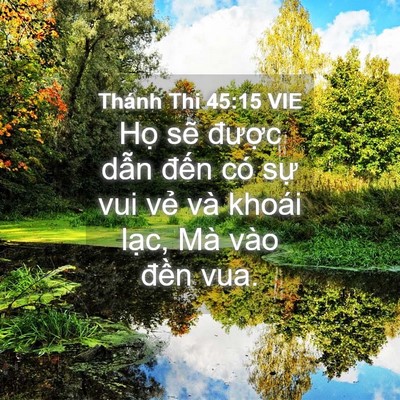 Picture 04 - Thánh Thi 45:15 VIE - Họ sẽ được dẫn đến có sự vui vẻ - Bible Verse Picture