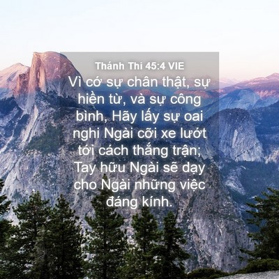 Picture 04 - Thánh Thi 45:4 VIE - Vì cớ sự chân thật, sự hiền từ, và - Bible Verse Picture