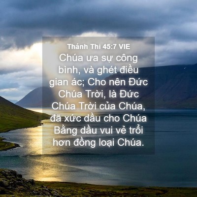 Picture 04 - Thánh Thi 45:7 VIE - Chúa ưa sự công bình, và ghét điều - Bible Verse Picture
