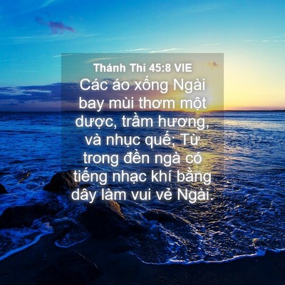 Picture 04 - Thánh Thi 45:8 VIE - Các áo xống Ngài bay mùi thơm một - Bible Verse Picture
