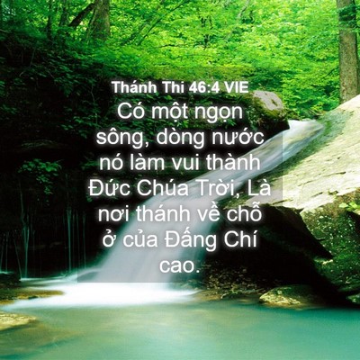 Picture 04 - Thánh Thi 46:4 VIE - Có một ngọn sông, dòng nước nó làm - Bible Verse Picture