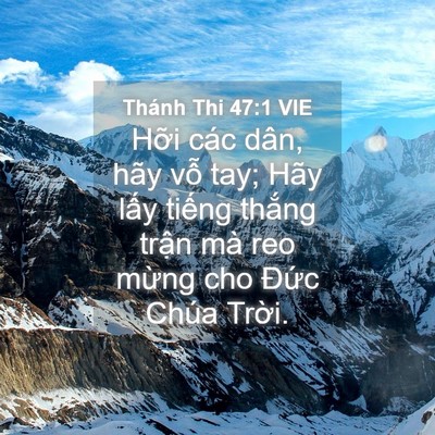 Picture 04 - Thánh Thi 47:1 VIE - Hỡi các dân, hãy vỗ tay; Hãy lấy - Bible Verse Picture
