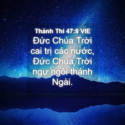 Picture 04 - Thánh Thi 47:8 VIE - Đức Chúa Trời cai trị các nước, - Bible Verse Picture