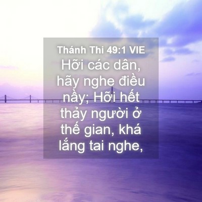 Picture 04 - Thánh Thi 49:1 VIE - Hỡi các dân, hãy nghe điều nầy; Hỡi - Bible Verse Picture