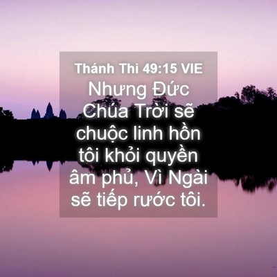 Picture 04 - Thánh Thi 49:15 VIE - Nhưng Đức Chúa Trời sẽ chuộc linh - Bible Verse Picture