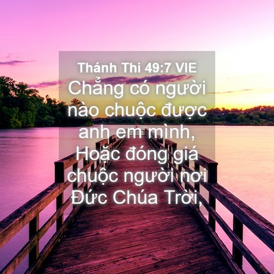 Picture 04 - Thánh Thi 49:7 VIE - Chẳng có người nào chuộc được anh em - Bible Verse Picture