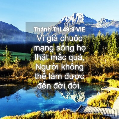 Picture 04 - Thánh Thi 49:9 VIE - Vì giá chuộc mạng sống họ thật mắc - Bible Verse Picture