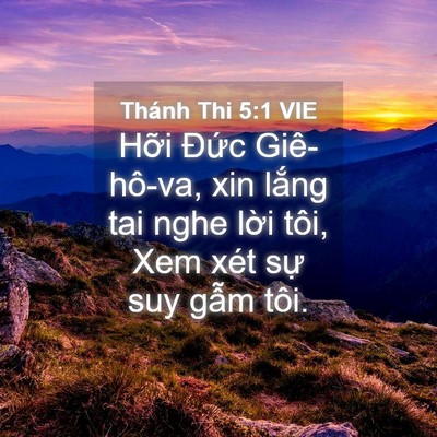Picture 04 - Thánh Thi 5:1 VIE - Hỡi Đức Giê-hô-va, xin lắng tai nghe - Bible Verse Picture