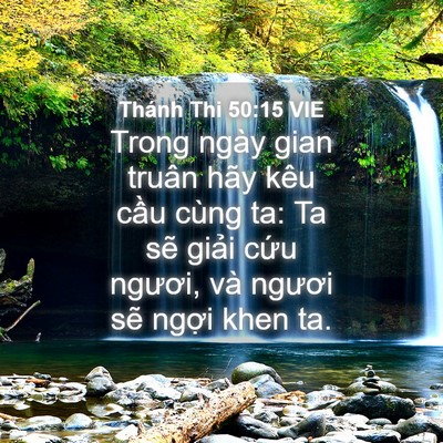 Picture 04 - Thánh Thi 50:15 VIE - Trong ngày gian truân hãy kêu cầu cùng ta: - Bible Verse Picture