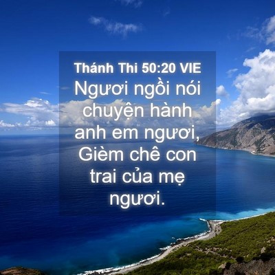Picture 04 - Thánh Thi 50:20 VIE - Ngươi ngồi nói chuyện hành anh em - Bible Verse Picture
