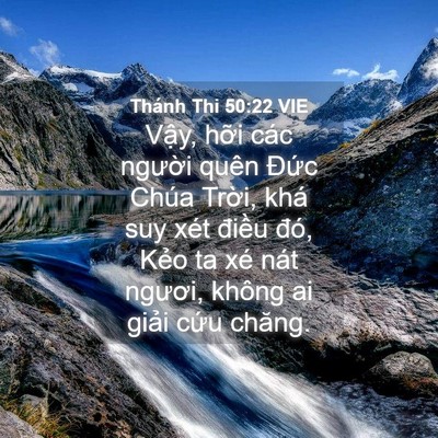 Picture 04 - Thánh Thi 50:22 VIE - Vậy, hỡi các người quên Đức Chúa - Bible Verse Picture