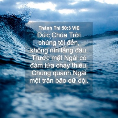 Picture 04 - Thánh Thi 50:3 VIE - Đức Chúa Trời chúng tôi đến, không - Bible Verse Picture