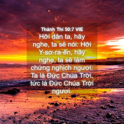 Picture 04 - Thánh Thi 50:7 VIE - Hỡi dân ta, hãy nghe, ta sẽ nói: Hỡi - Bible Verse Picture