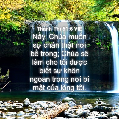Picture 04 - Thánh Thi 51:6 VIE - Nầy, Chúa muốn sự chân thật nơi bề - Bible Verse Picture