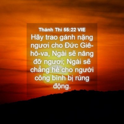 Picture 04 - Thánh Thi 55:22 VIE - Hãy trao gánh nặng ngươi cho Đức - Bible Verse Picture
