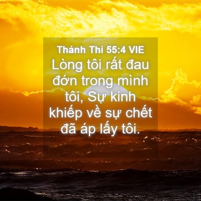 Picture 04 - Thánh Thi 55:4 VIE - Lòng tôi rất đau đớn trong mình tôi, - Bible Verse Picture