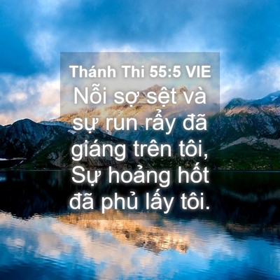 Picture 04 - Thánh Thi 55:5 VIE - Nỗi sợ sệt và sự run rẩy đã giáng - Bible Verse Picture
