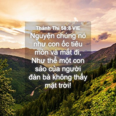 Picture 04 - Thánh Thi 58:8 VIE - Nguyện chúng nó như con ốc tiêu mòn và - Bible Verse Picture