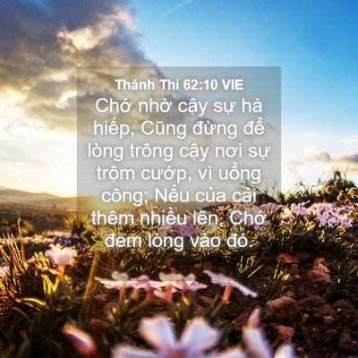 Picture 04 - Thánh Thi 62:10 VIE - Chớ nhờ cậy sự hà hiếp, Cũng đừng - Bible Verse Picture