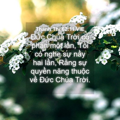 Picture 04 - Thánh Thi 62:11 VIE - Đức Chúa Trời có phán một lần, Tôi - Bible Verse Picture