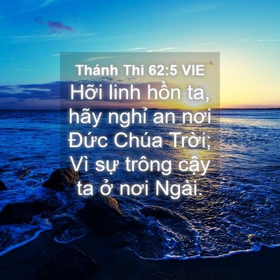 Picture 04 - Thánh Thi 62:5 VIE - Hỡi linh hồn ta, hãy nghỉ an nơi Đức - Bible Verse Picture