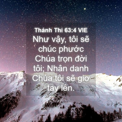 Picture 04 - Thánh Thi 63:4 VIE - Như vậy, tôi sẽ chúc phước Chúa trọn - Bible Verse Picture