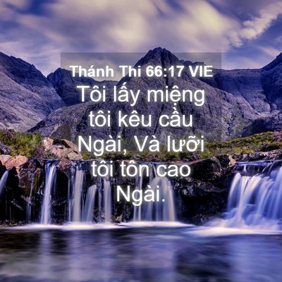 Picture 04 - Thánh Thi 66:17 VIE - Tôi lấy miệng tôi kêu cầu Ngài, Và - Bible Verse Picture