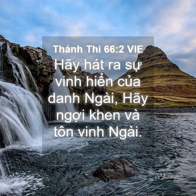 Picture 04 - Thánh Thi 66:2 VIE - Hãy hát ra sự vinh hiển của danh Ngài, - Bible Verse Picture