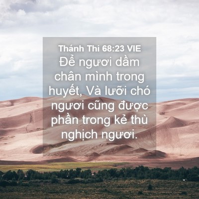 Picture 04 - Thánh Thi 68:23 VIE - Để ngươi dầm chân mình trong huyết, - Bible Verse Picture