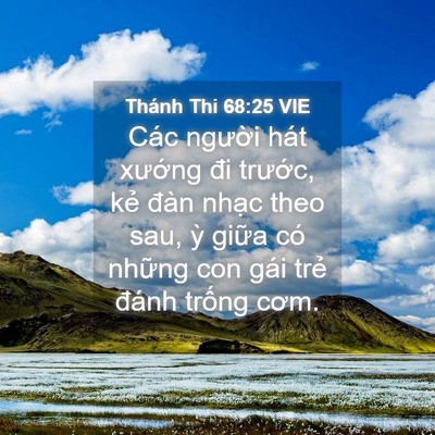 Picture 04 - Thánh Thi 68:25 VIE - Các người hát xướng đi trước, kẻ - Bible Verse Picture