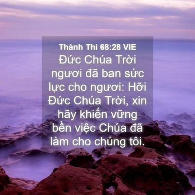 Picture 04 - Thánh Thi 68:28 VIE - Đức Chúa Trời ngươi đã ban sức lực - Bible Verse Picture